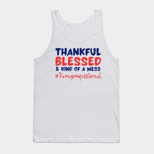 Thankful Blessed And Kind Of A Mess paraprofessional Tank Top